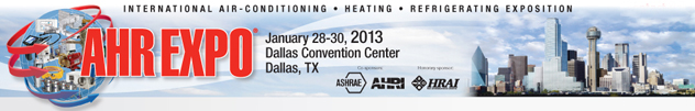  AHR EXPO 2013 Venue：Dallas Convention Center Dallas, TX Come visit us at booth 3933 